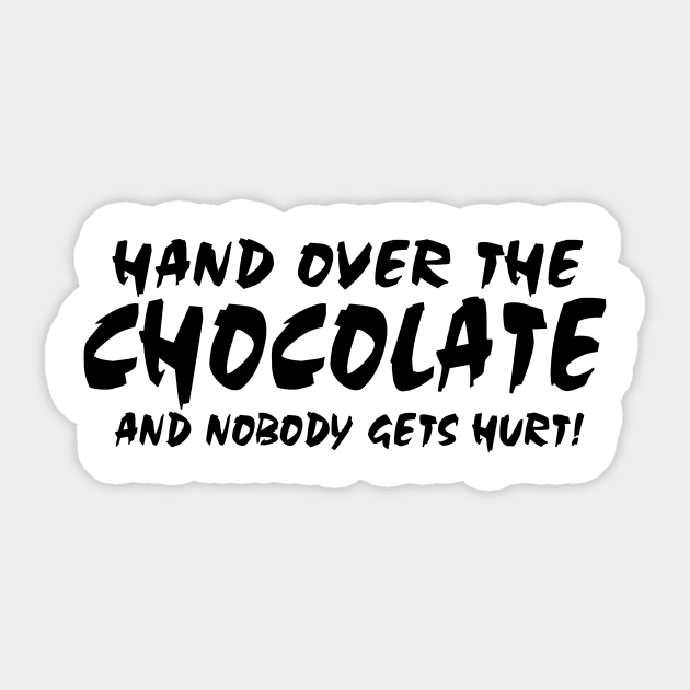 Hand Over The Chocolate And Nobody Gets Hurt Sticker by shopbudgets